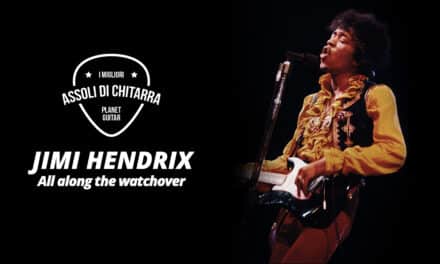 I Migliori Assoli di Chitarra – Jimi Hendrix – All Along the Watchtower – Workshop per chitarristi