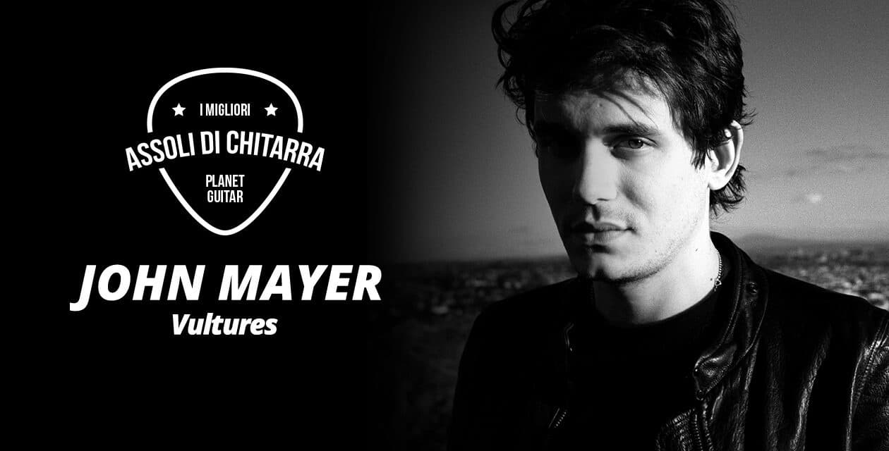 I migliori assoli di chitarra – John Mayer – Vultures Live – Workshop per chitarristi
