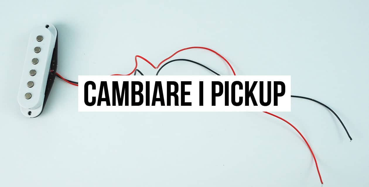 cambiare i pickup della chitarra