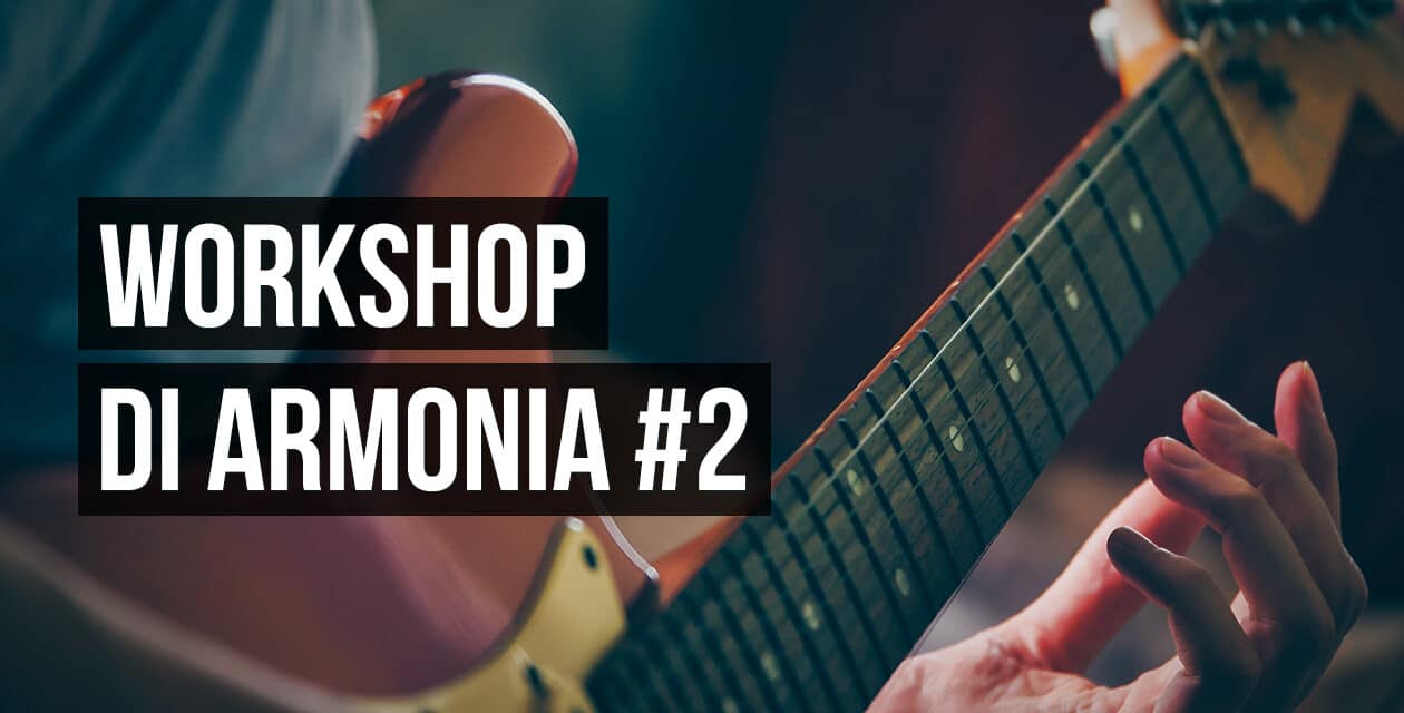 Workshop di Armonia #2 – Gli Intervalli, gli Accordi e le Cadenze