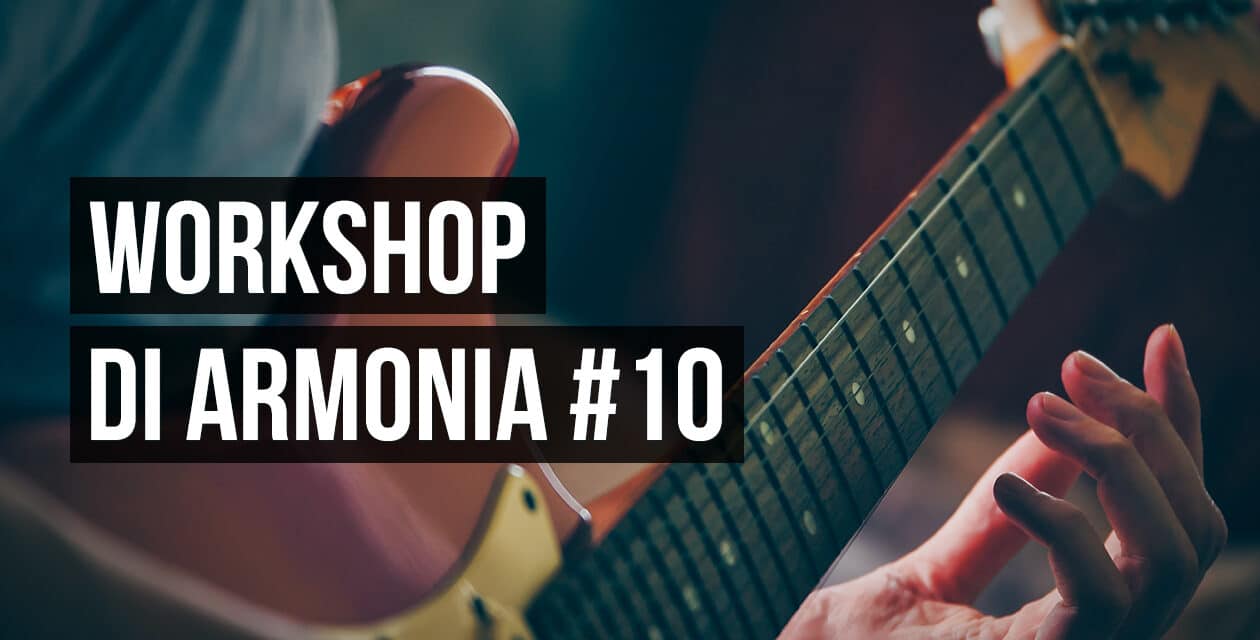 Workshop di Armonia #10 – Applicare le Scale