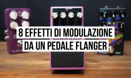 Come ottenere 8 effetti di modulazione da un pedale flanger