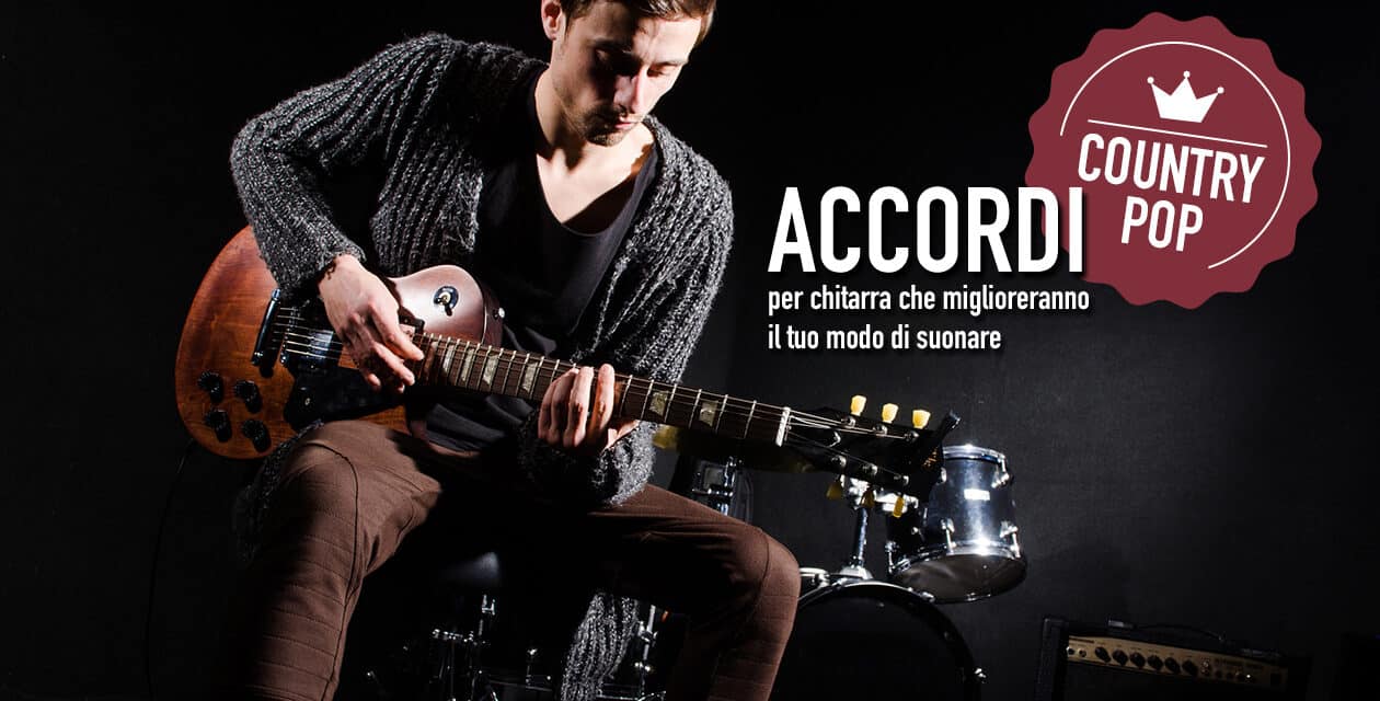 7 accordi per chitarra che miglioreranno il tuo modo di suonare- #7 Country-Pop