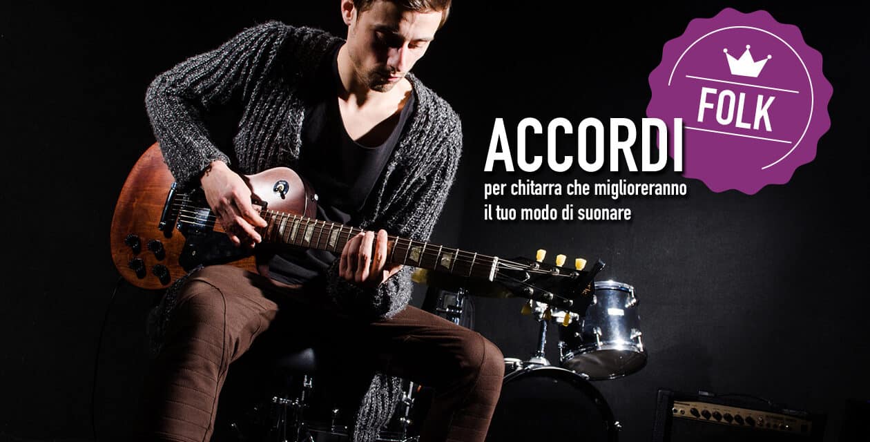 7 accordi per chitarra che miglioreranno il tuo modo di suonare – #6 Folk