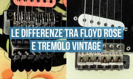 Le differenze tra Floyd Rose e Tremolo Vintage