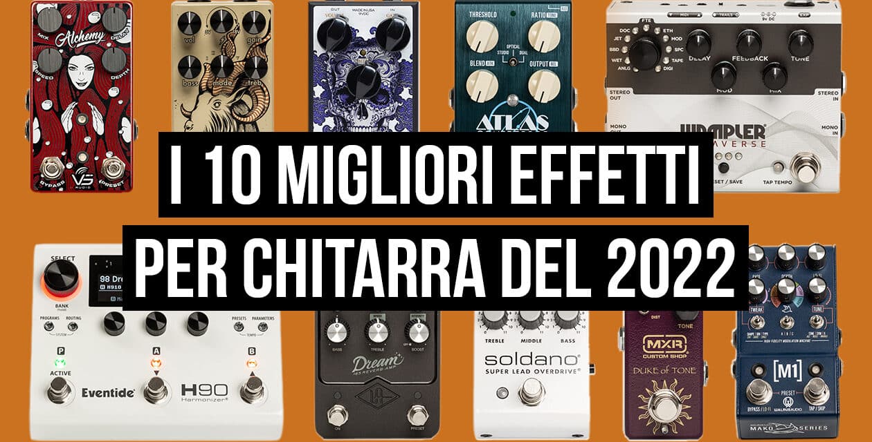 I 10 migliori effetti per chitarra del 2022