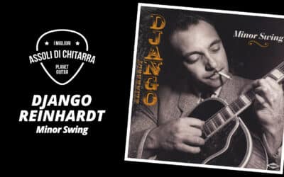I migliori assoli di chitarra – Django Reinhardt – Minor Swing – Workshop per chitarristi