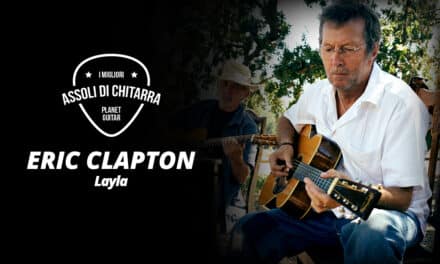 I Migliori Assoli di Chitarra – Eric Clapton – Layla (Unplugged) – Workshop per chitarristi