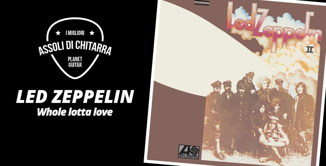 I Migliori Assoli di Chitarra – Led Zeppelin – Whole Lotta Love – Workshop per chitarristi