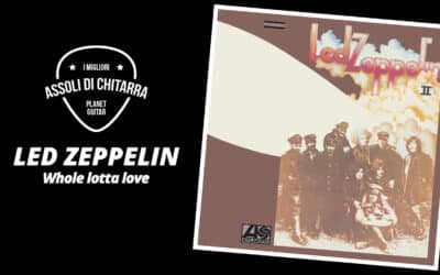 I Migliori Assoli di Chitarra – Led Zeppelin – Whole Lotta Love – Workshop per chitarristi
