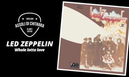 I Migliori Assoli di Chitarra – Led Zeppelin – Whole Lotta Love – Workshop per chitarristi