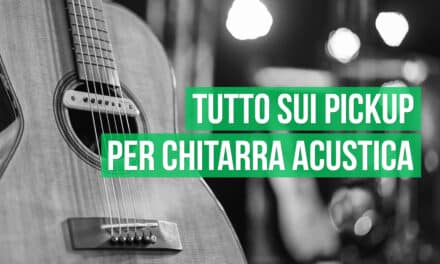 Tutto sui pickup per chitarra acustica