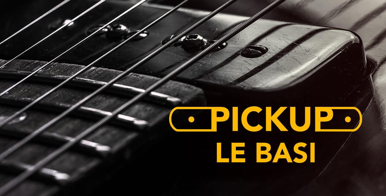 Pickup – Le Basi