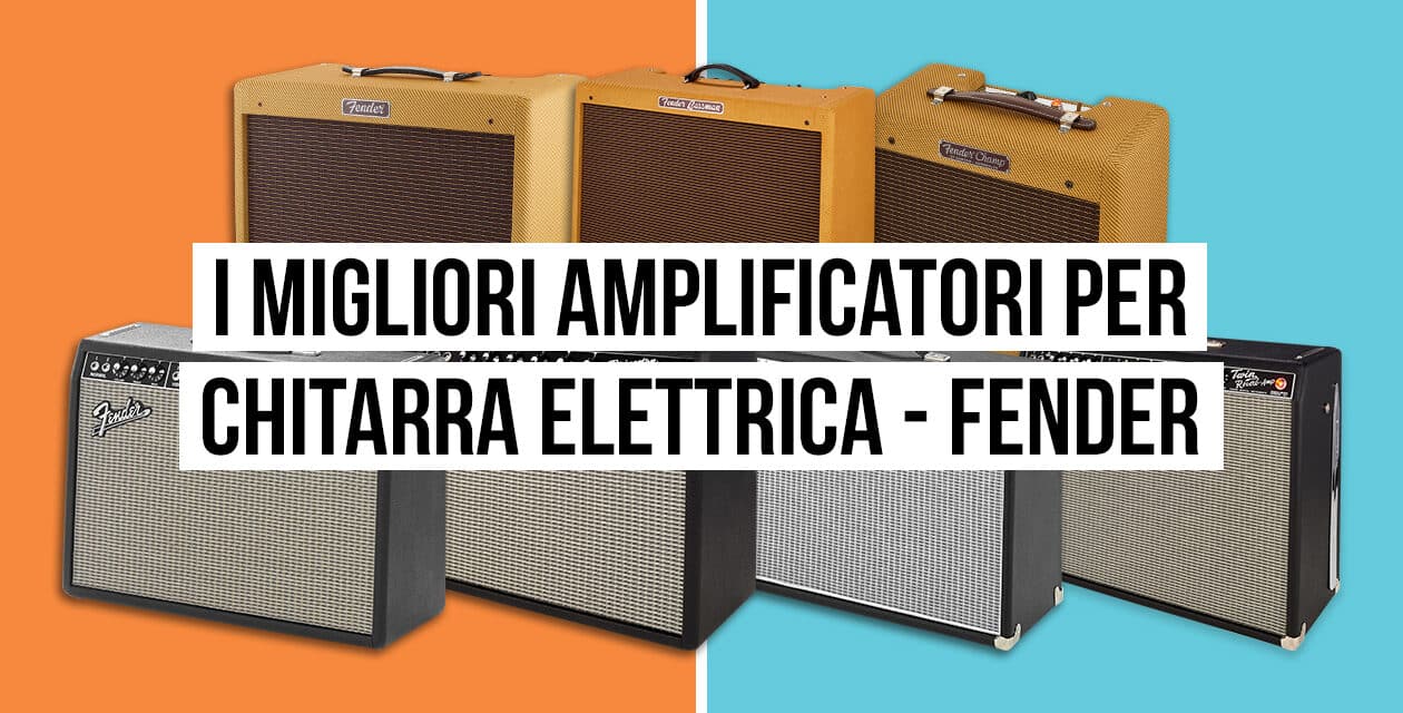 I migliori amplificatori per chitarra elettrica – Fender