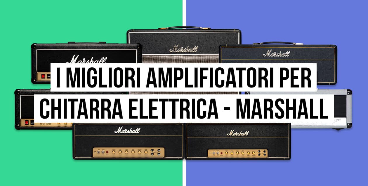 I migliori amplificatori per chitarra elettrica – Marshall