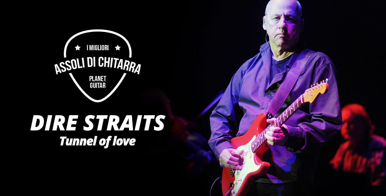 I Migliori Assoli di Chitarra – Dire Straits – Tunnel of Love – Workshop per Chitarristi