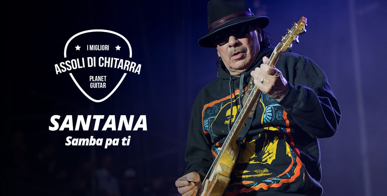 I migliori assoli di chitarra – Santana – Samba Pa Ti – Workshop per chitarristi