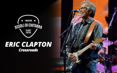I migliori assoli di chitarra – Eric Clapton – Crossroads – Workshop per chitarristi