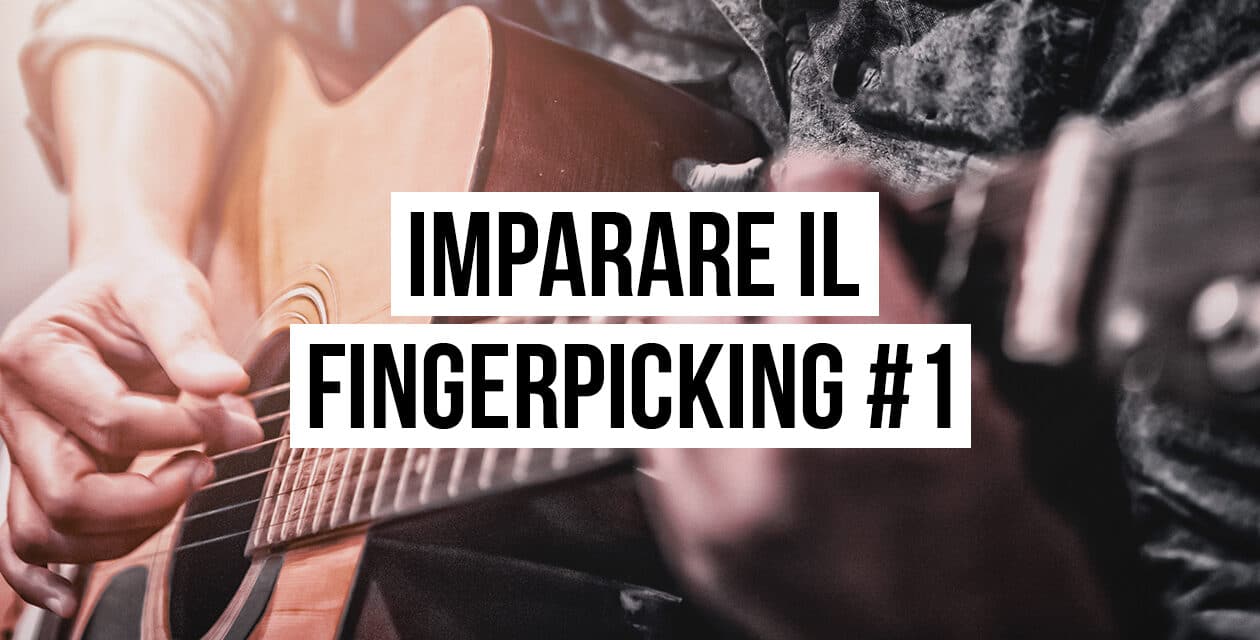 Imparare il Fingerpicking – Workshop per Principianti #1