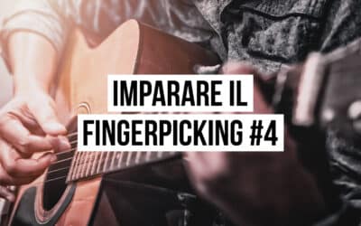 Imparare il Fingerpicking – Workshop per Principianti #4