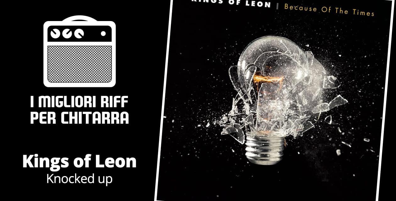 I migliori riff per chitarra in spartiti e tab – Kings of Leon – Knocked up