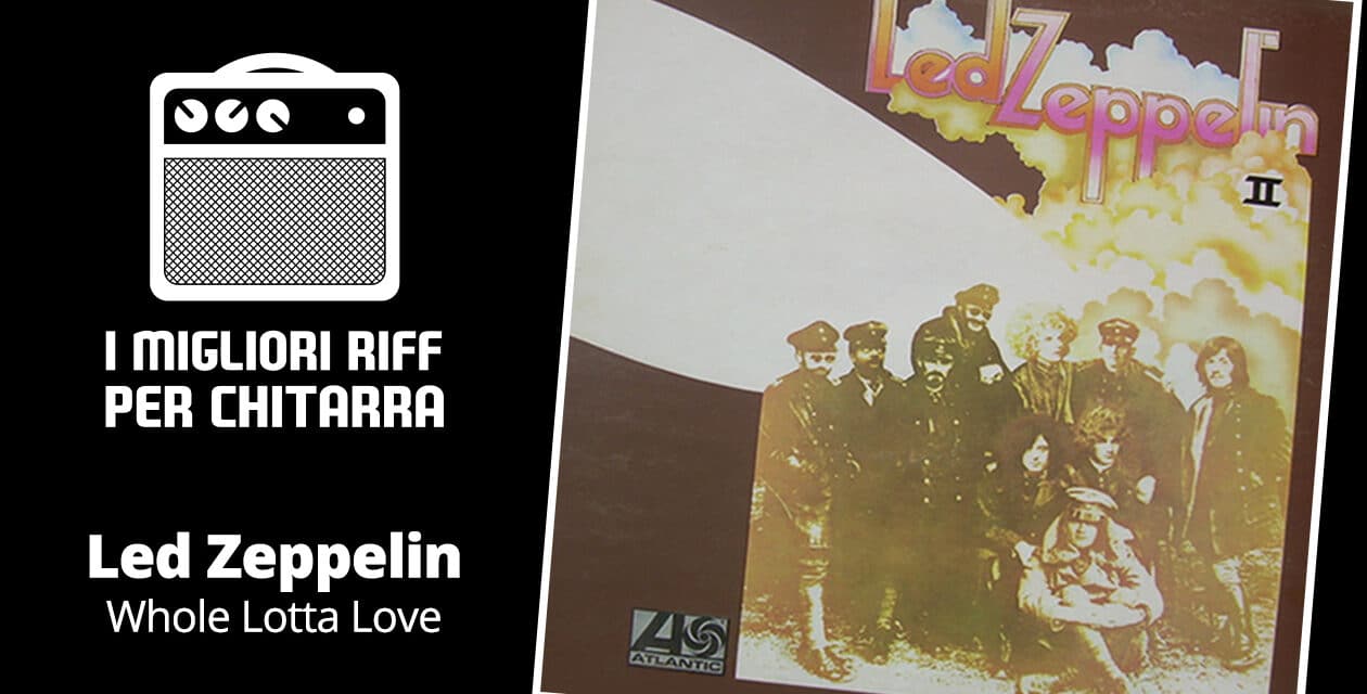 I migliori riff per chitarra in spartiti e tab – Led Zeppelin – Whole Lotta Love