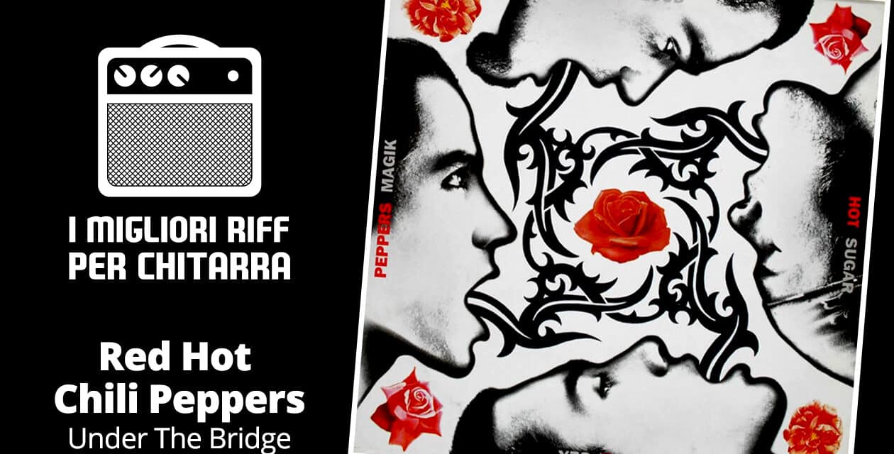 I migliori riff per chitarra in spartiti e tab – Red Hot Chili Peppers – Under The Bridge