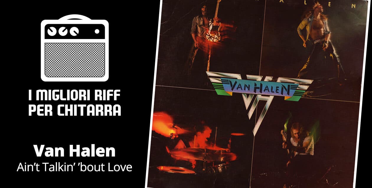 I migliori riff per chitarra in spartiti e tab – Van Halen – Ain’t Talkin’ ’bout Love