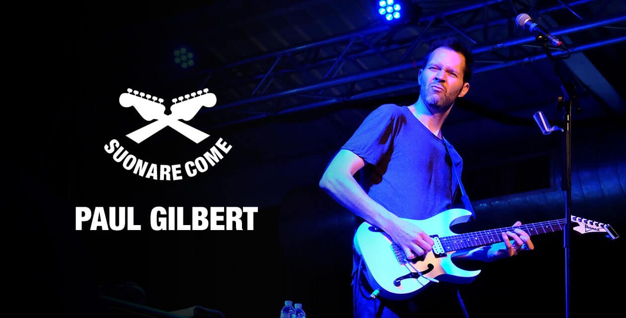 Suonare Come Paul Gilbert – Workshop per Chitarristi