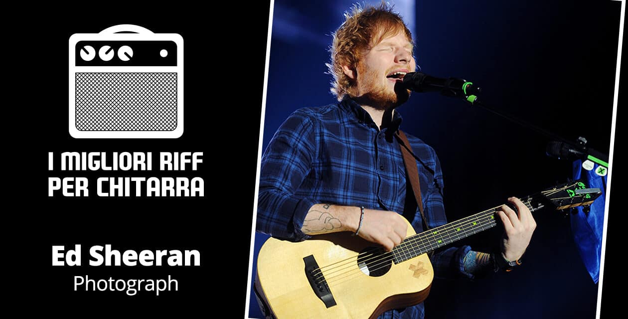 I migliori riff per chitarra in spartiti e tab – Ed Sheeran – Photograph (Live Solo Version) 