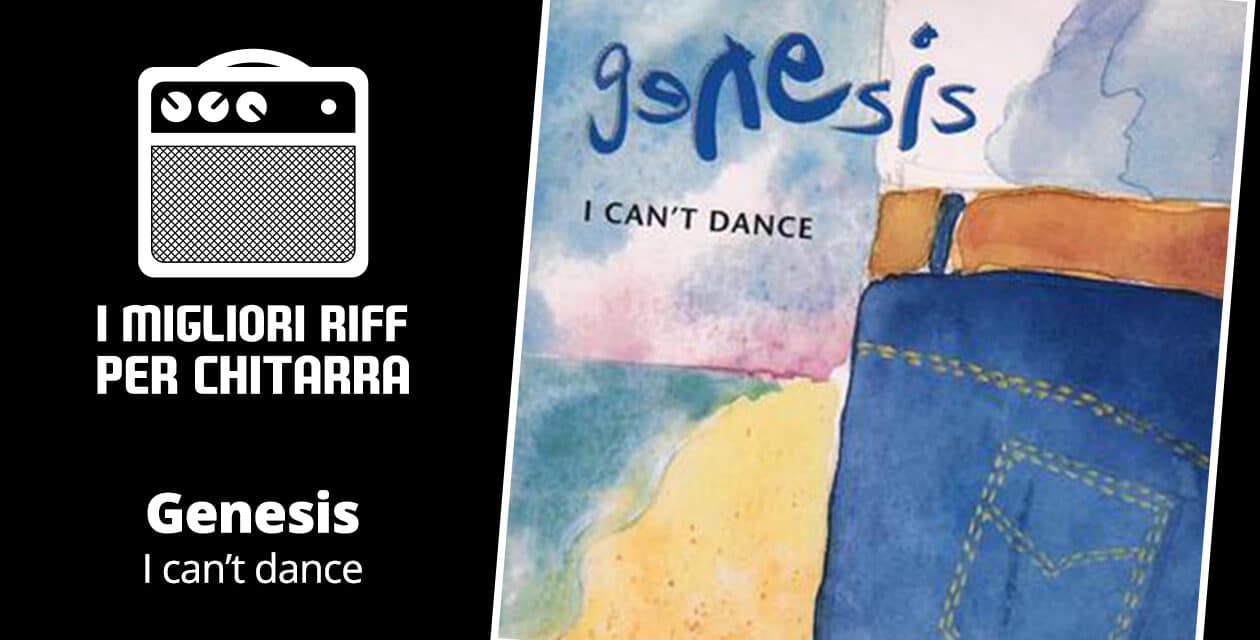 I migliori riff per chitarra in spartiti e tab – Genesis – I can’t dance 