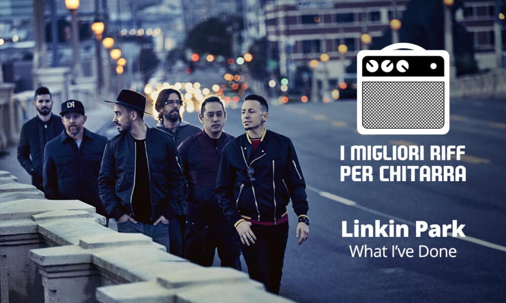 I migliori riff per chitarra in spartiti e tab – Linkin Park – What I’ve Done