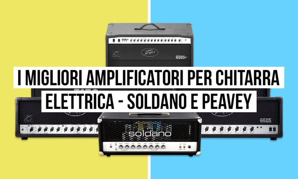 Amplificatori Soldano e Peavey