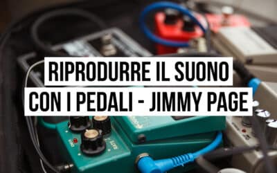 Riprodurre il suono con i pedali: il setup di Jimmy Page