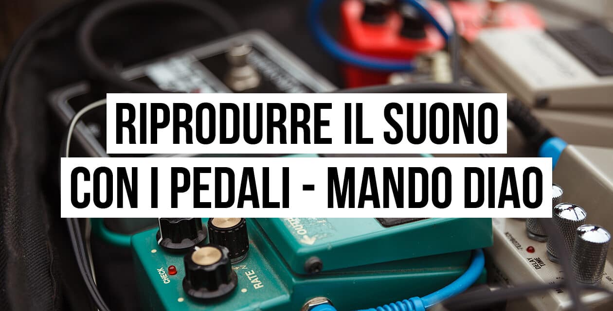 Riprodurre il suono con i pedali: il setup dei Mando Diao