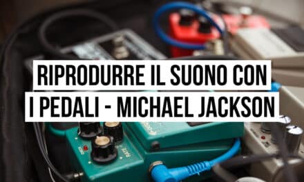 Riprodurre il suono con i pedali: il setup di Michael Jackson