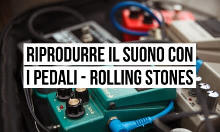 Riprodurre il suono con i pedali: il setup dei Rolling Stones