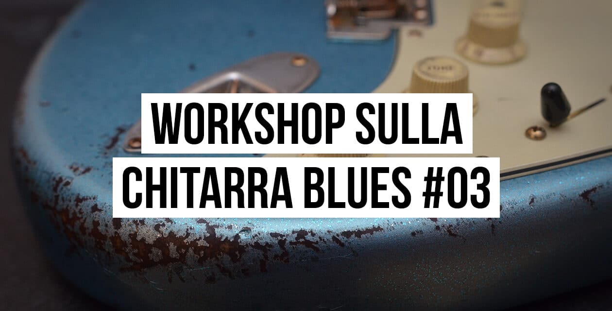Workshop sulla Chitarra Blues #3