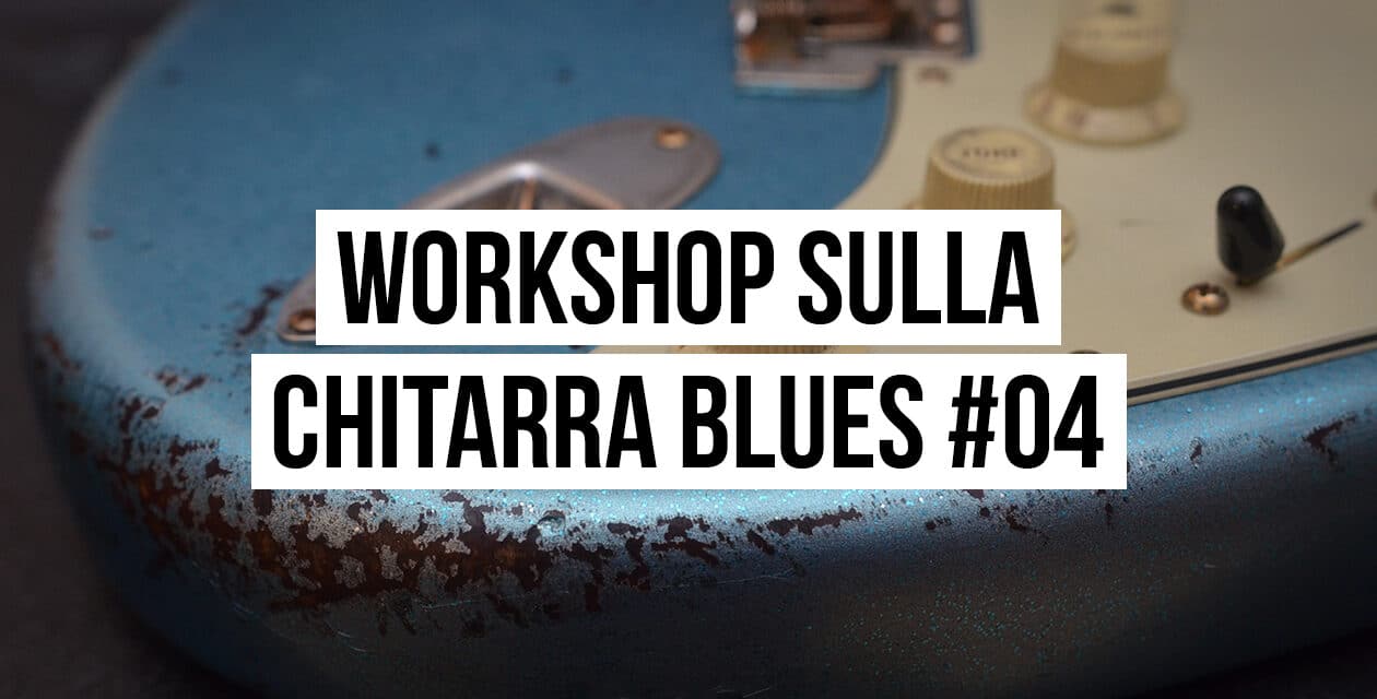 Workshop sulla Chitarra Blues #4