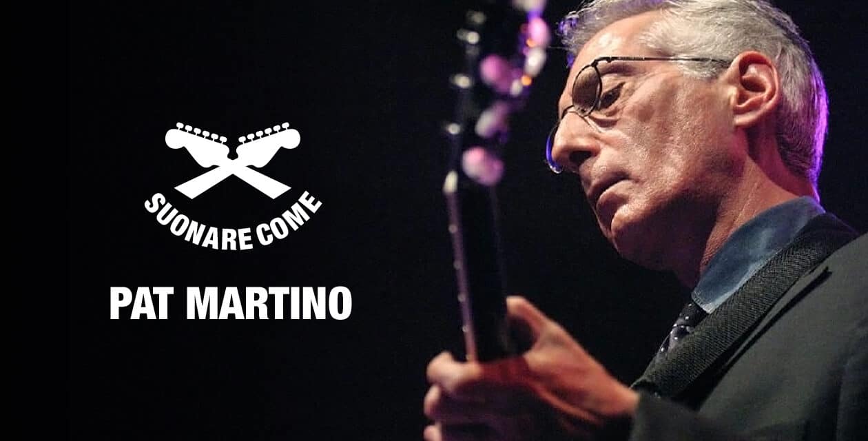 Suonare Come Pat Martino – Workshop per Chitarristi