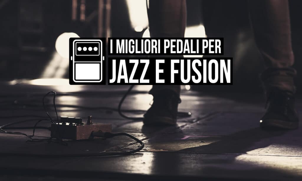 pedali per Jazz e Fusion