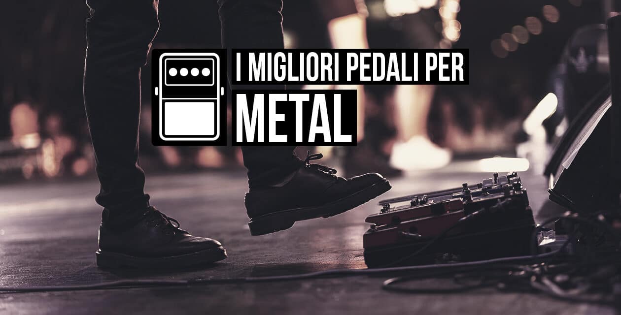 pedali per il Metal