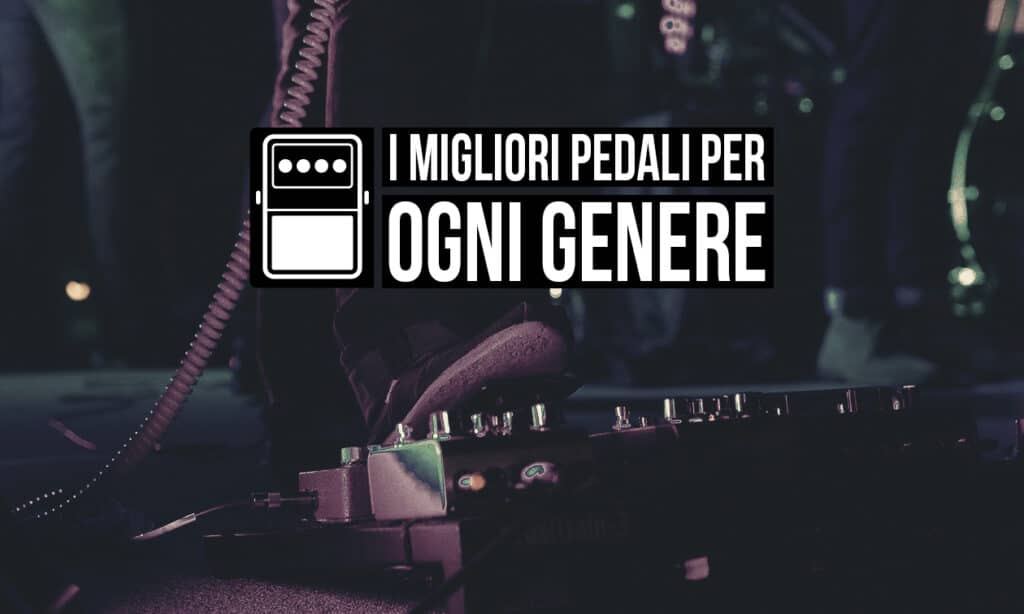 Migliori pedali per ogni genere