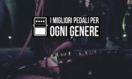 I migliori pedali per ogni genere