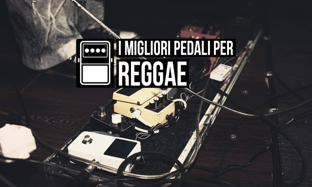 pedali per il Reggae