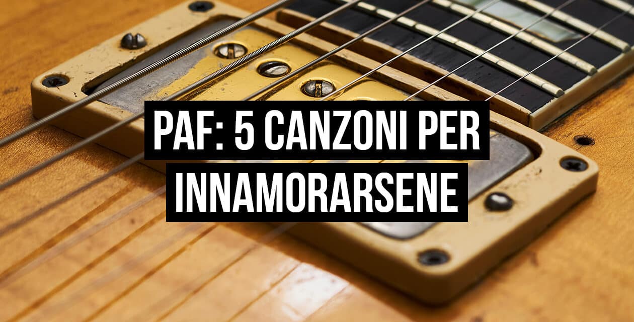 PAF: 5 canzoni per innamorarsene