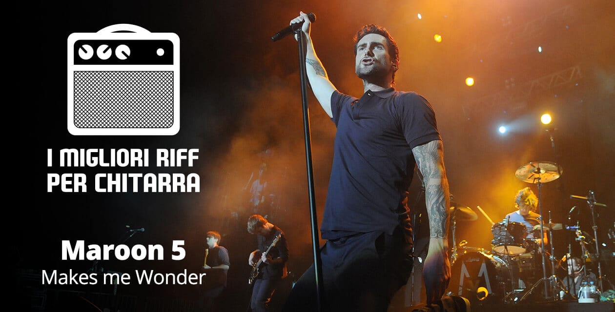 I migliori riff per chitarra in spartiti e tab – Maroon 5 – Makes me Wonder