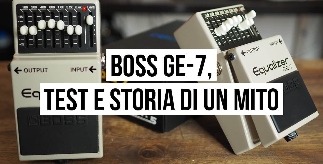 Boss GE-7: cos’è, storia e a cosa serve