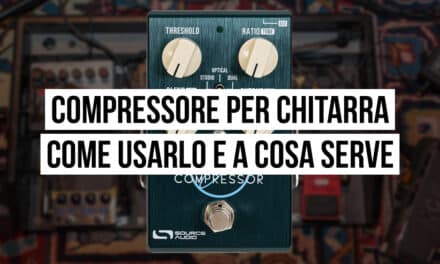 Compressore per chitarra – Come usarlo e a cosa serve