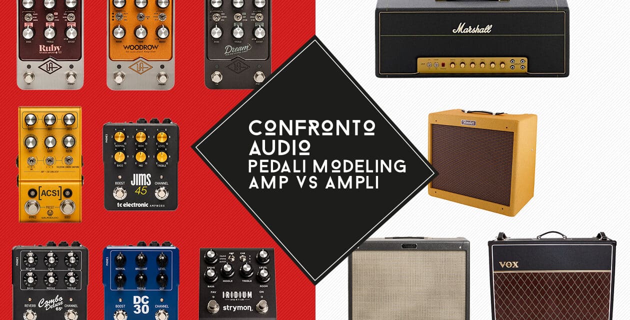 Confronto Audio: Pedali Modeling Amp VS Testata e Cassa